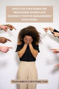 Effective Strategies For Preventing Workplace Violence: Positive Management Strategies - True Home Occupations