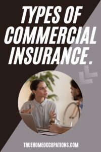Types Of Commercial Insurance - True Home Occupations. Types Of Commercial Insurance - True Home Occupations.