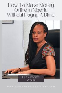 How To Make Money Online In Nigeria Without Paying A Dime - True Home Occupations.