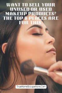 Want To Sell Your Unused Or Used Makeup Products? The top 8 places are for this - True Home Occupations. Want To Sell Your Unused Or Used Makeup Products? The top 8 places are for this - True Home Occupations.