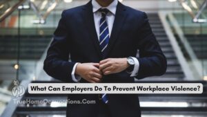 Effective Strategies For Preventing Workplace Violence: Positive Management Strategies - True Home Occupations