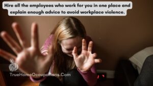 Effective Strategies For Preventing Workplace Violence: Positive Management Strategies - True Home Occupations