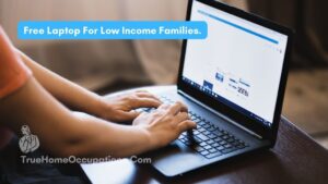 How To Get Free Laptops For Low-Income Families? 5 Trusted Websites - True Home Occupations.