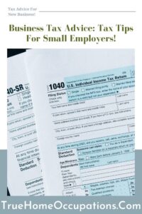 Business Tax Advice: Tax Tips For Small Employers | True Home Occupations