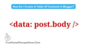 How Do I Create A Table Of Contents In Blogger? - True Home Occupations.