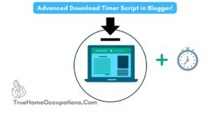 In The New Way: How To Add A Download Timer Button In Blogger? - True Home Occupations.